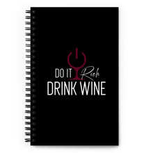 Load image into Gallery viewer, "Do it Rich, Drink Wine" Spiral notebook