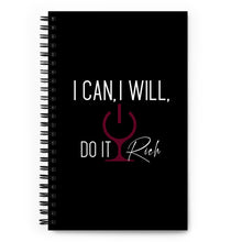 Load image into Gallery viewer, "I Can, I will, Do it Rich" Spiral notebook