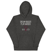 Load image into Gallery viewer, "Dream Bigger. Play Harder. Do It Rich" Unisex Hoodie