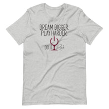Load image into Gallery viewer, "Dream Bigger. Play Harder. Do It Rich" Short-Sleeve Unisex T-Shirt