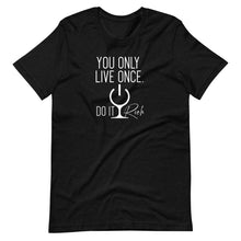 Load image into Gallery viewer, "You Only Live Once. Do It Rich." Short-Sleeve Unisex T-Shirt