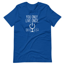 Load image into Gallery viewer, "You Only Live Once. Do It Rich." Short-Sleeve Unisex T-Shirt