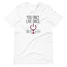 Load image into Gallery viewer, "You Only Live Once. Do It Rich." Short-Sleeve Unisex T-Shirt