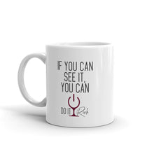 Load image into Gallery viewer, "If You Can See it, You can Do It Rich" White glossy mug