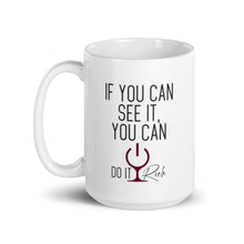 Load image into Gallery viewer, "If You Can See it, You can Do It Rich" White glossy mug