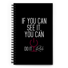 Load image into Gallery viewer, &quot;If You Can See it, You Can Do it Rich&quot; Spiral notebook
