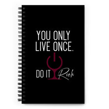 Load image into Gallery viewer, &quot;You Only Live Once, Do it Rich&quot; Spiral notebook
