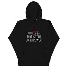 Load image into Gallery viewer, &quot;Do It Rich. That is Your Superpower&quot; Unisex Hoodie
