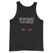 Load image into Gallery viewer, &quot;Dream Bigger. Play Harder. Do It Rich&quot; Unisex Tank Top
