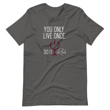 Load image into Gallery viewer, &quot;You Only Live Once. Do It Rich.&quot; Short-Sleeve Unisex T-Shirt
