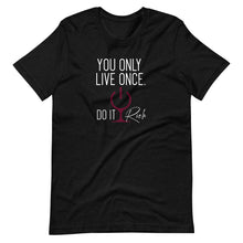 Load image into Gallery viewer, &quot;You Only Live Once. Do It Rich.&quot; Short-Sleeve Unisex T-Shirt
