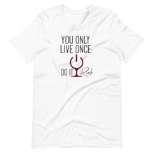 Load image into Gallery viewer, &quot;You Only Live Once. Do It Rich.&quot; Short-Sleeve Unisex T-Shirt
