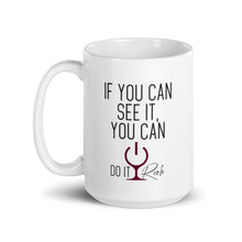 Load image into Gallery viewer, &quot;If You Can See it, You can Do It Rich&quot; White glossy mug
